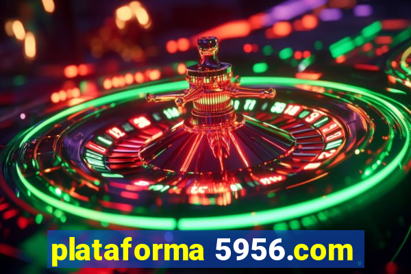 plataforma 5956.com